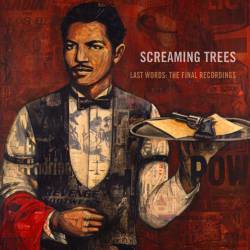 Screaming Trees : Last Words : the Final Recordings